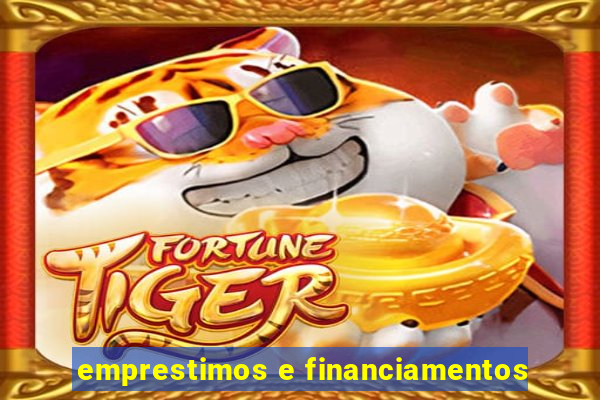 emprestimos e financiamentos